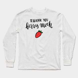 Thank you berry much Long Sleeve T-Shirt